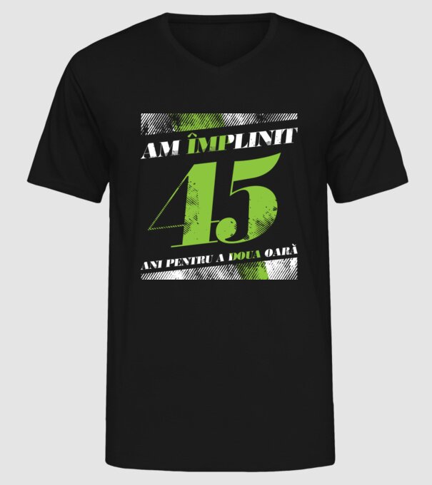 Am împlinit 45 ani pentru a doua oară model negru pe tricou