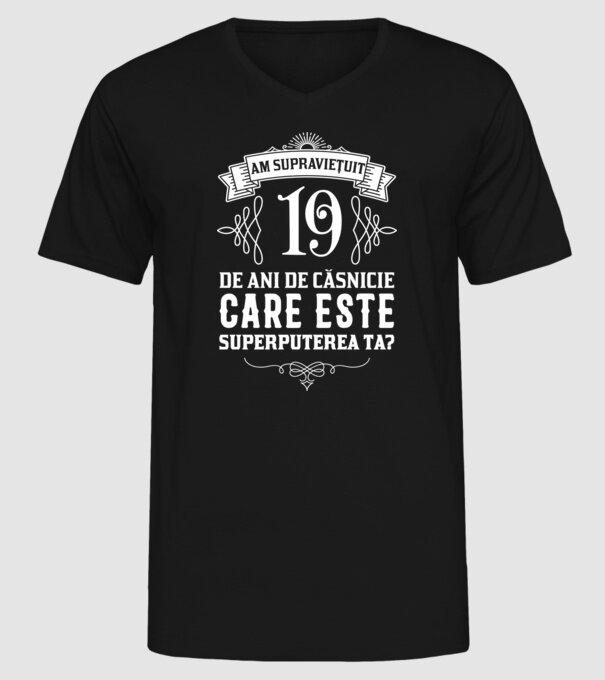 Am supraviețuit 19 ani de an de căsnicie - care este superputerea ta? model negru pe tricou