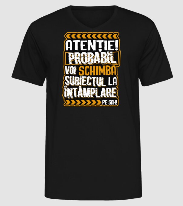 Atenție, probabil voi schimba subiectul la întâmplare pe șah model negru pe tricou
