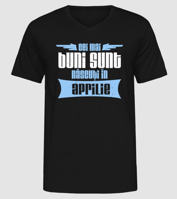 Cei mai buni sunt născuți în aprilie model negru pe tricou