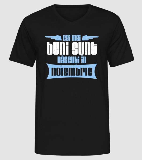 Cei mai buni sunt născuți în noiembrie model negru pe tricou