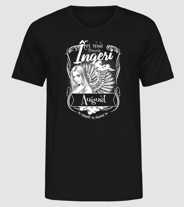 Cei mai frumoși îngeri au coborât pe Pământ în - August - model negru pe tricou
