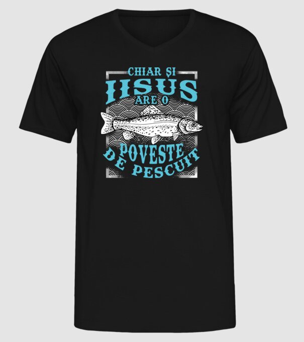 Chiar și Iisus are o poveste de pescuit model negru pe tricou
