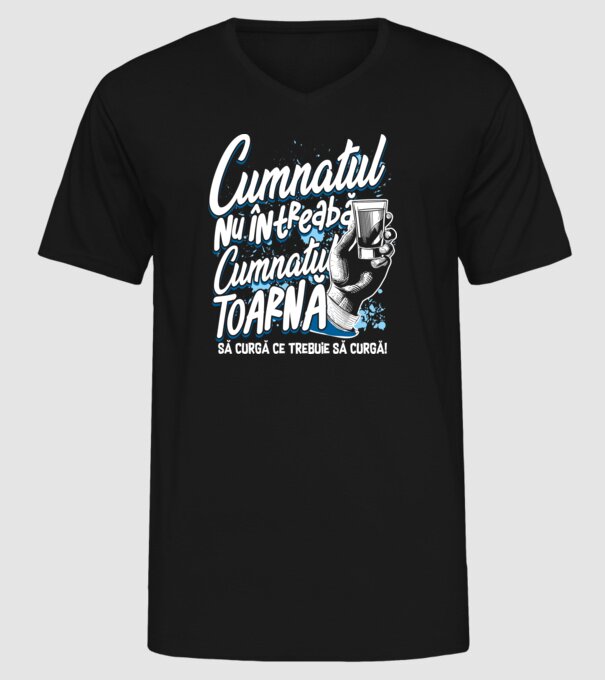 Cumnatul nu întreabă, cumnatul toarnă. Să curgă ce trebuie să curgă! model negru pe tricou