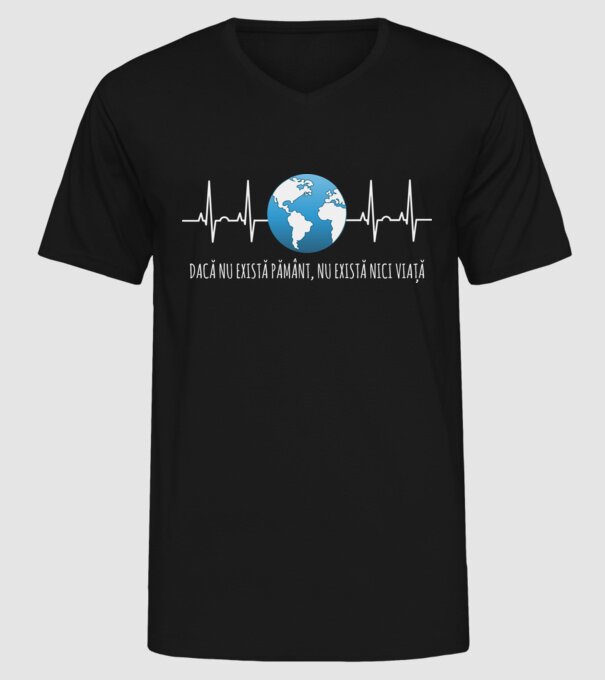 Dacă nu există pământ, nu există nici viață model negru pe tricou