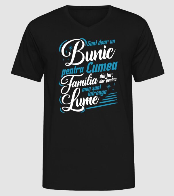 Sunt doar un bunic pentru lumea din jur, dar pentru familia mea sunt întreaga lume! model negru pe tricou