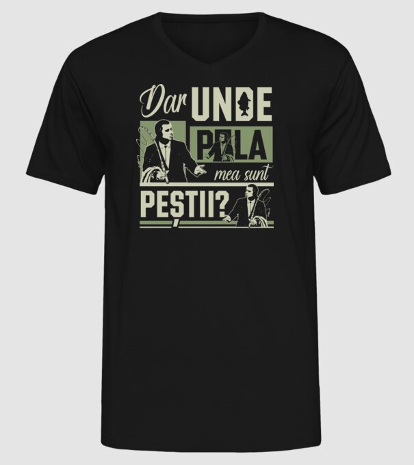 Dar unde p la mea sunt peștii model negru pe tricou