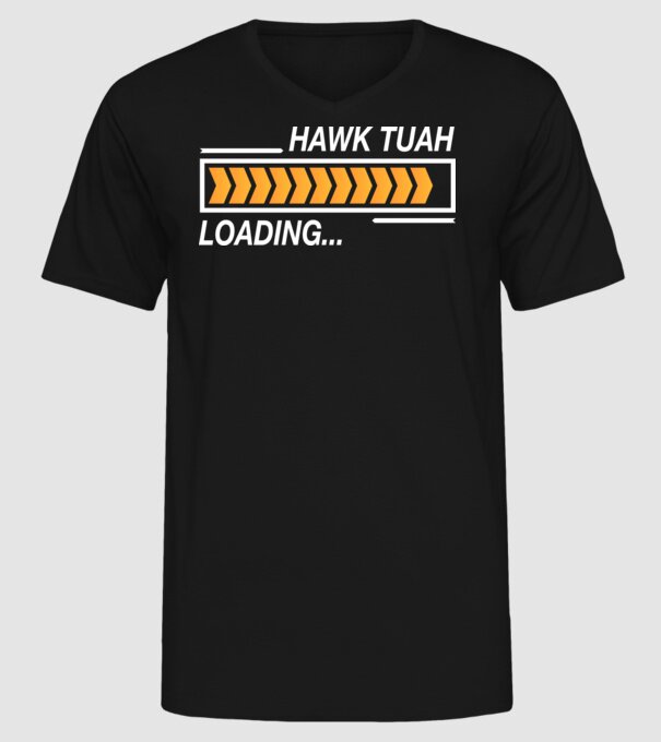 Hawk tuah loading model negru pe tricou