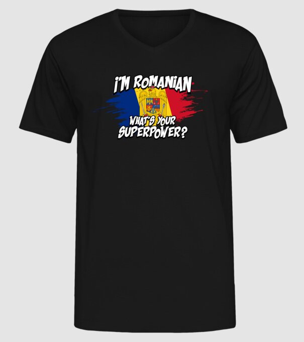 I'm Romanian - What's your superpower model negru pe tricou