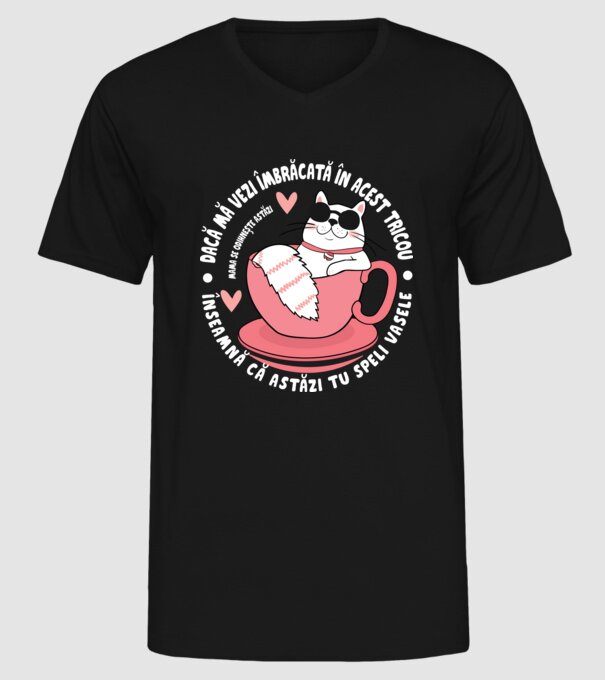 Dacă o vezi îmbrăcată în acest tricou, înseamnă că astăzi tu speli vasele. Mama se odihnește astăzi. model negru pe tricou