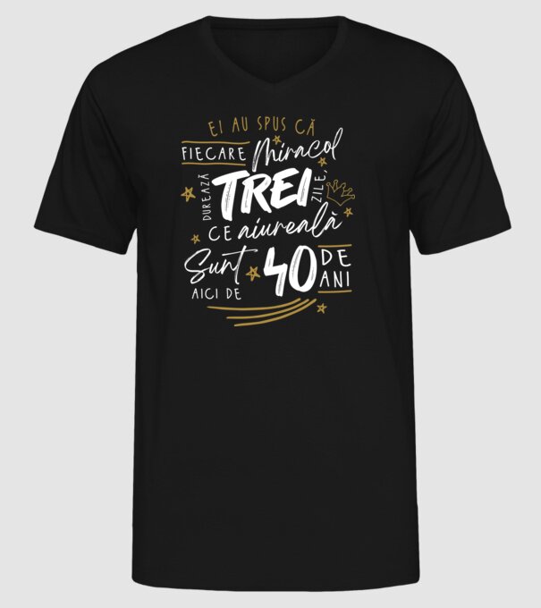 Miracol durează trei 40 de ani model negru pe tricou