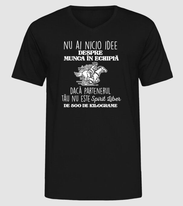 nu ai nicio idee despre munca în echipă dacă partenerul tău nu este un spirit liber de 500 de kilograme model negru pe tricou