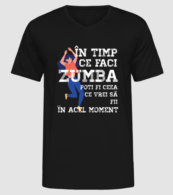 în timp ce faci zumba poți fi ceea ce vrei să fii - în acel moment model negru pe tricou