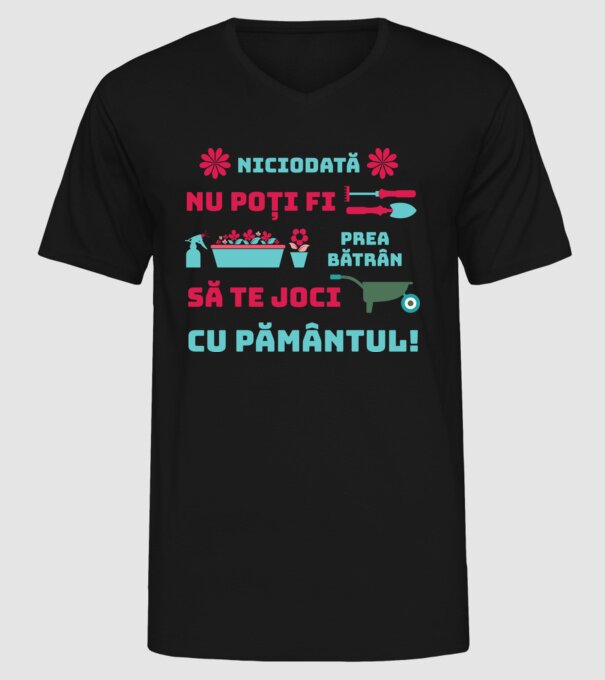 niciodată nu poți fi prea bătrân să te joci cu pământul model negru pe tricou