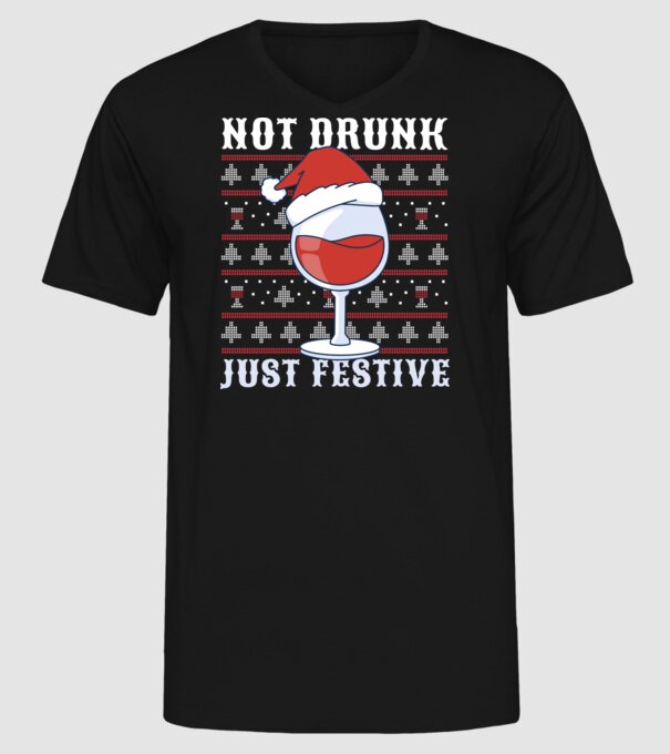 Not drunk just festive ugly sweater model negru pe tricou