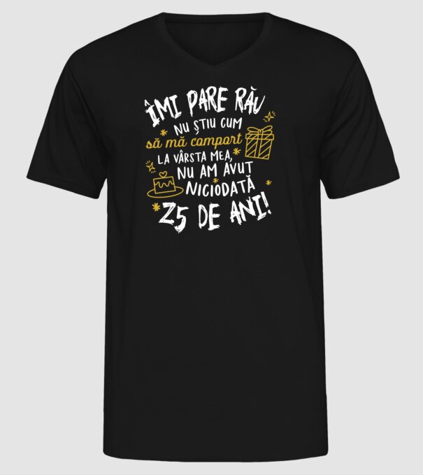 Nu am avut niciodată 25 de ani model negru pe tricou