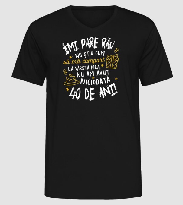 Nu am avut niciodată 40 de ani model negru pe tricou