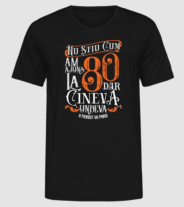 Nu știu cum am ajuns la 80, dar cineva, undeva, a pierdut un pariu model negru pe tricou