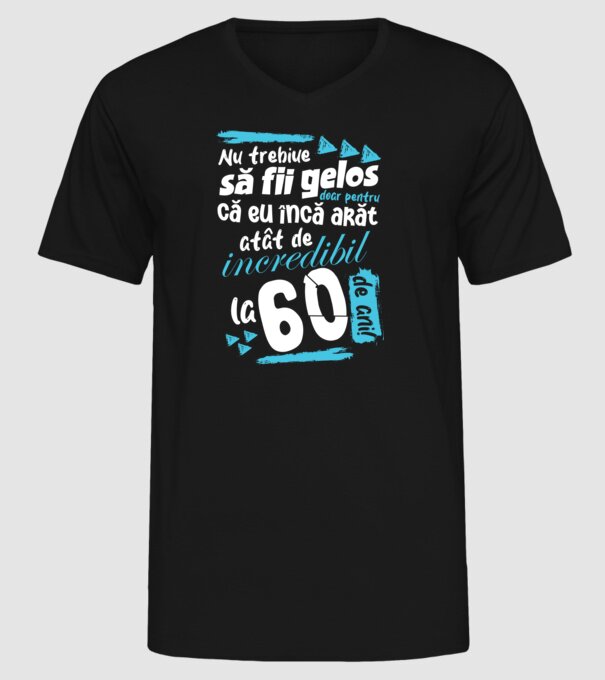 Nu trebuie să fii gelos 60 de ani model negru pe tricou