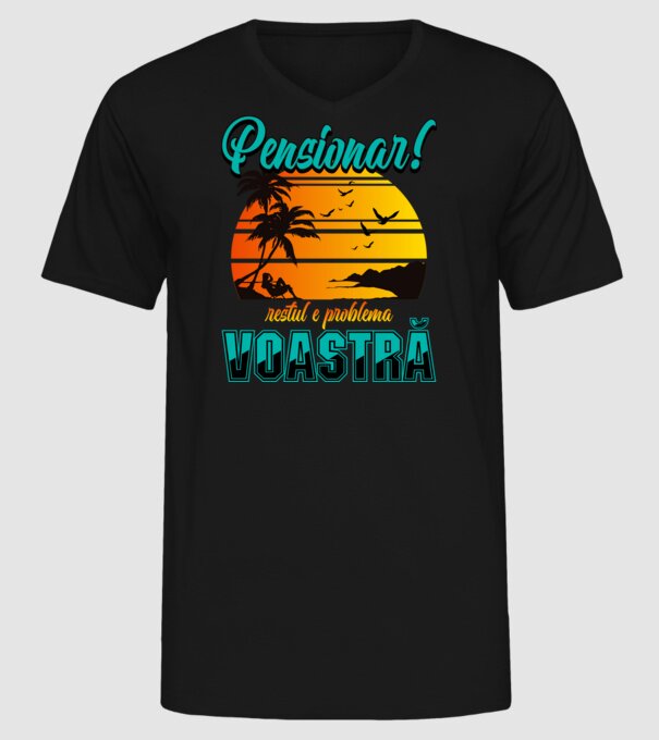 Pensionar! Restul e problema voastră model negru pe tricou