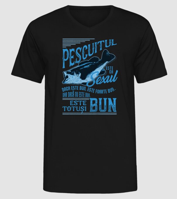 pescuitul este ca sexul, dacă este bun, este foarte bun, dar dacă nu este bun, este totuși bun model negru pe tricou