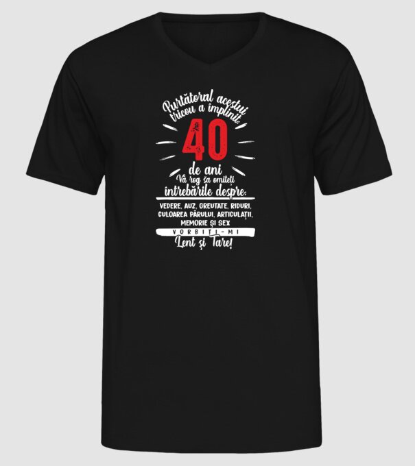 Purtătorul acestui tricou a împlinit: 40 de ani model negru pe tricou