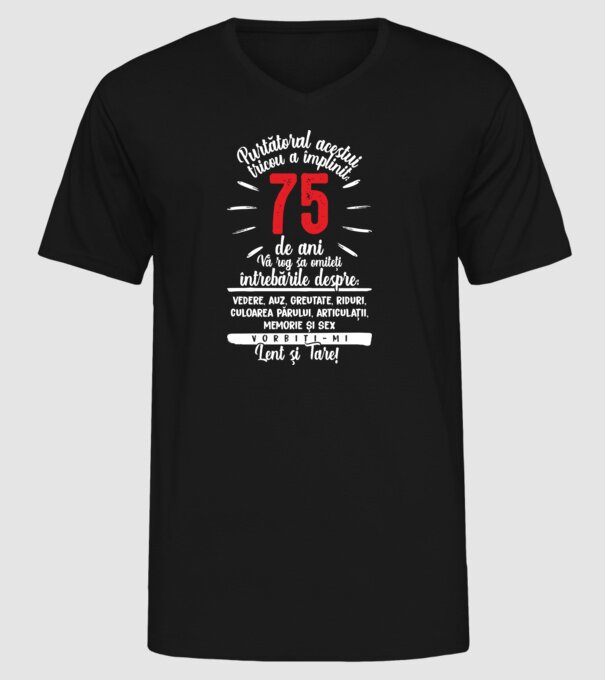 Purtătorul acestui tricou a împlinit: 75 de ani model negru pe tricou