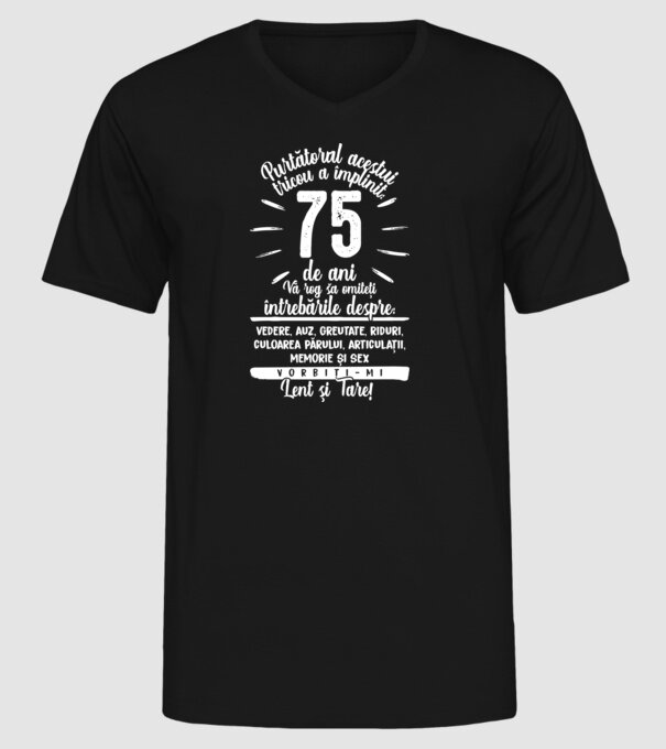 Purtătorul acestui tricou a împlinit: 75 de ani model negru pe tricou