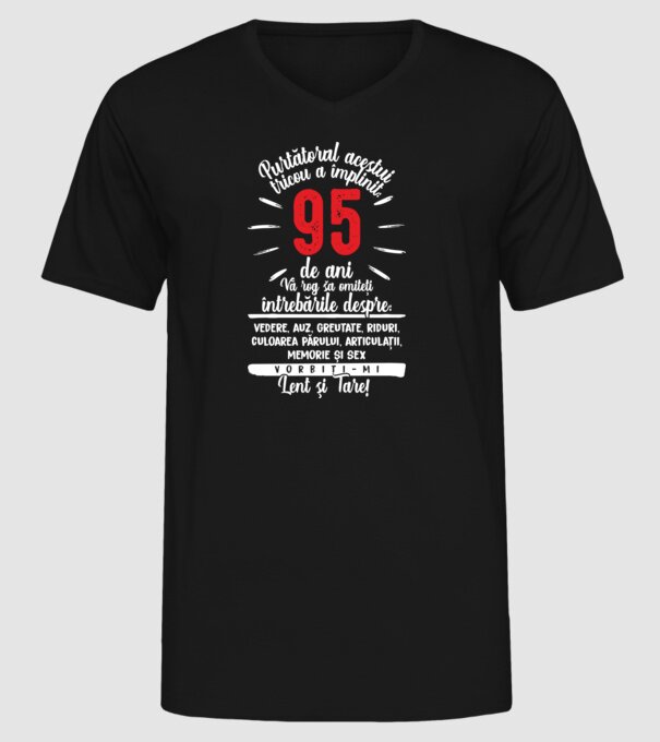 Purtătorul acestui tricou a împlinit: 95 de ani model negru pe tricou