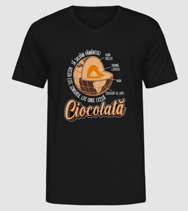 să salvăm Pământul! acesta este singurul loc unde există ciocolată - alune prăjite, caramel lipicios, nuga, ciocolată cu lapte model negru pe tricou