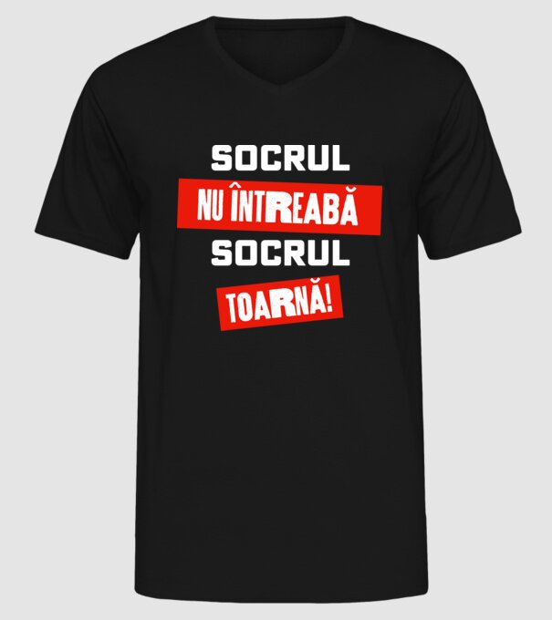 Socrul nu întreabă, socrul toarnă! model negru pe tricou