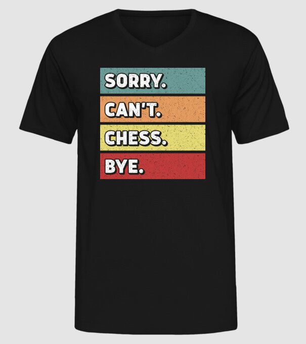 Sorry Cant Chess Bye model negru pe tricou