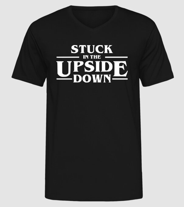 stuck in the upside down model negru pe tricou