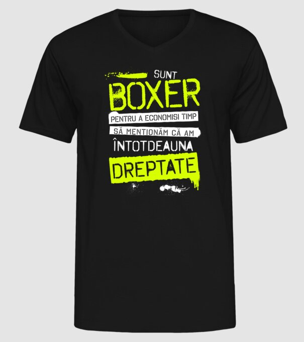 Sunt boxer, pentru a economisi timp, să reținem că am întotdeauna dreptate model negru pe tricou