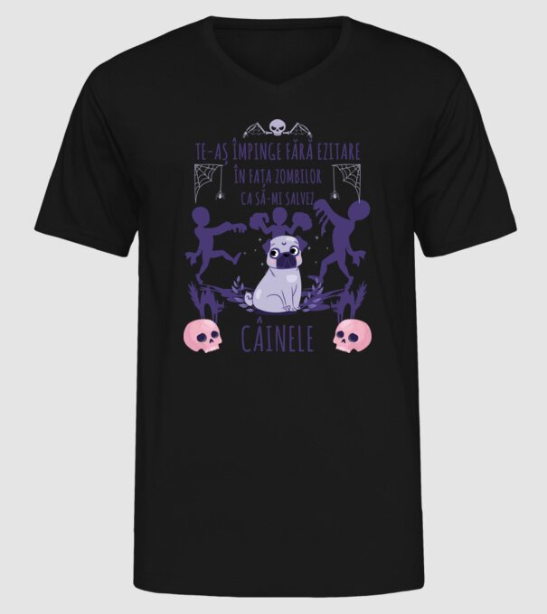 te-aș împinge fără ezitare în fața zombilor ca să-mi salvez câinele model negru pe tricou