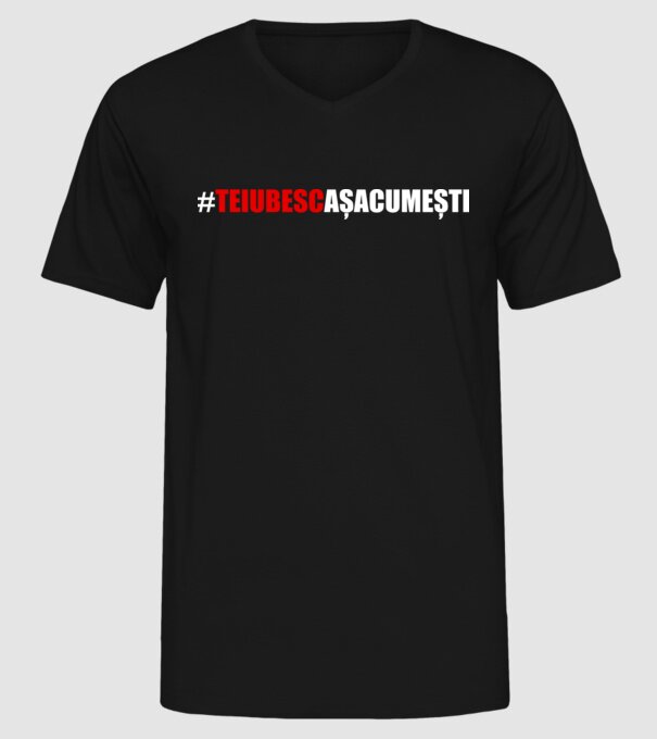 Te iubesc așa cum ești model negru pe tricou