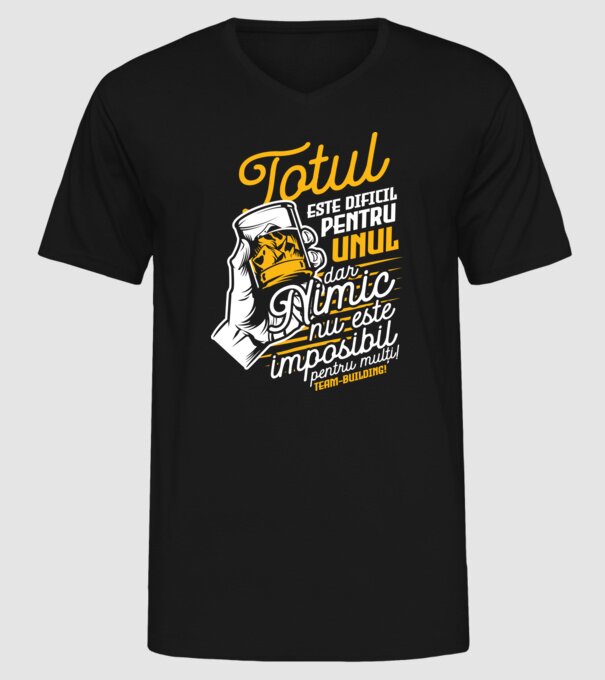 Totul este dificil pentru unul, dar nimic nu este imposibil pentru mulți! Team-building model negru pe tricou