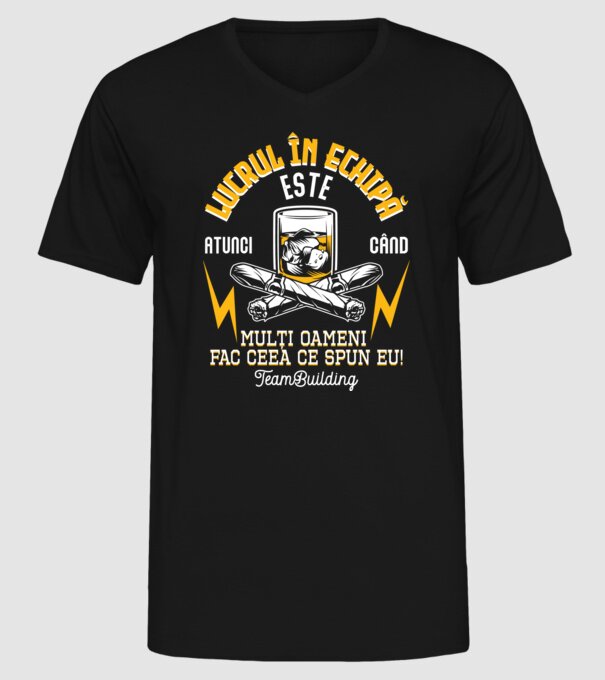 Lucrul în echipă este atunci când mulți oameni fac ceea ce spun eu! Team-building model negru pe tricou