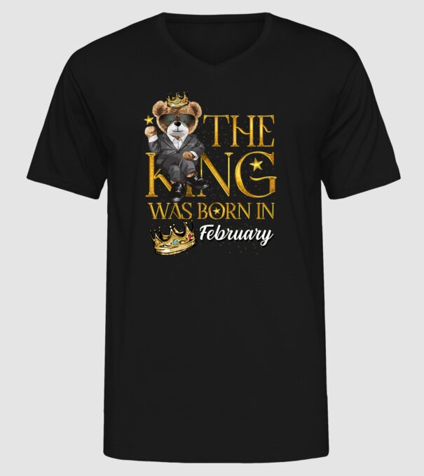 The king was born int FEBRUARY model negru pe tricou