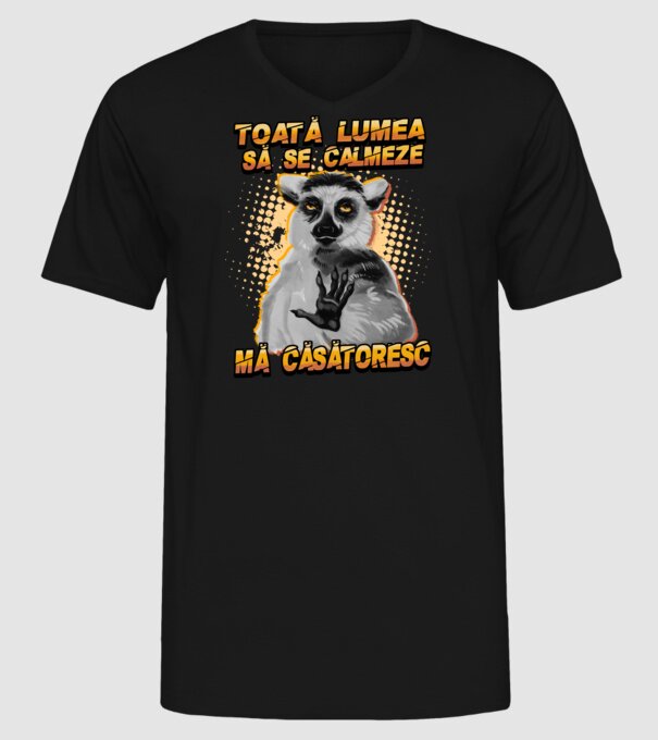 toată lumea - să se calmeze - mă căsătoresc model negru pe tricou