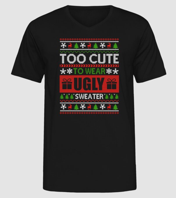 Too Cute for ugly sweater model negru pe tricou
