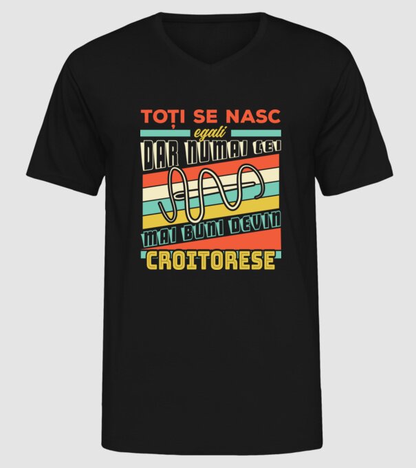 Toți se nasc egali, dar numai cei mai buni devin croitorese model negru pe tricou