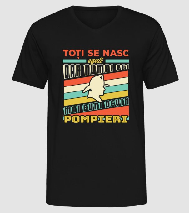 Toți se nasc egali, dar numai cei mai buni devin pompieri model negru pe tricou
