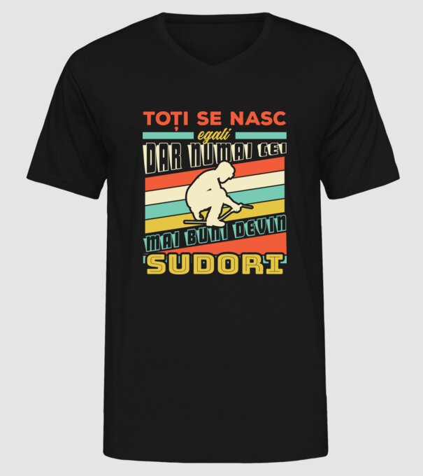 Toți se nasc egali, dar numai cei mai buni devin sudori model negru pe tricou
