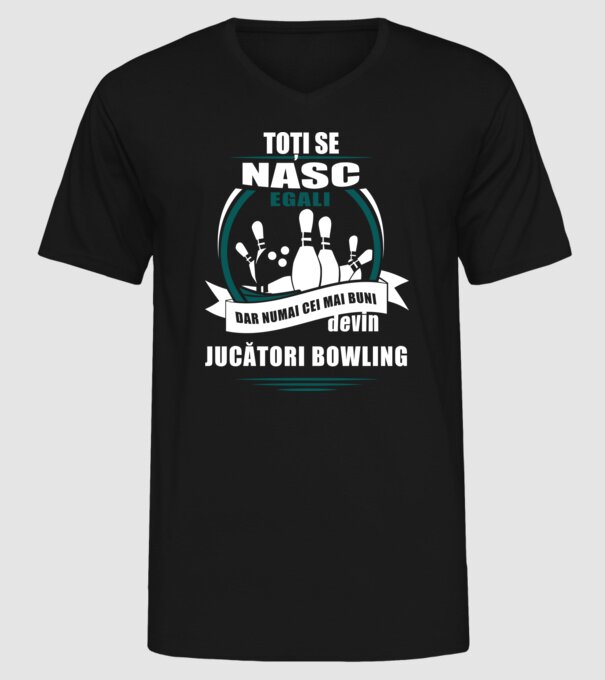 toți se nasc egali, dar numai cei mai buni devin jucători bowling model negru pe tricou