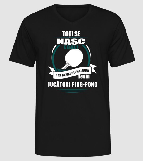 toți se nasc egali, dar numai cei mai buni devin jucători ping-pong model negru pe tricou