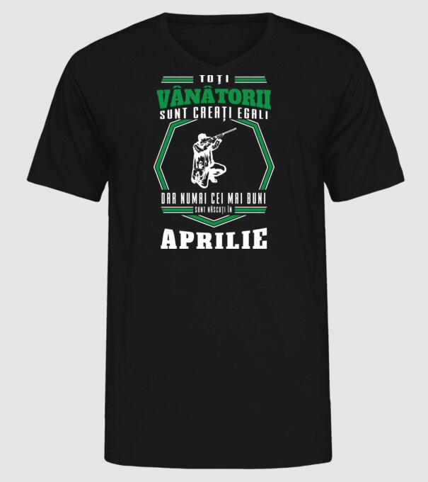 Toți vânătorii sunt creați egali, dar numai cei mai buni sunt născuți în aprilie model negru pe tricou