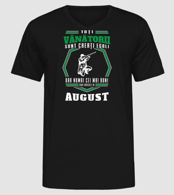 Toți vânătorii sunt creați egali, dar numai cei mai buni sunt născuți în august model negru pe tricou