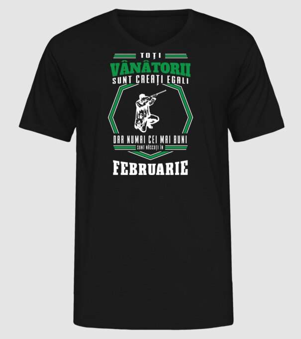 Toți vânătorii sunt creați egali, dar numai cei mai buni sunt născuți în februarie model negru pe tricou