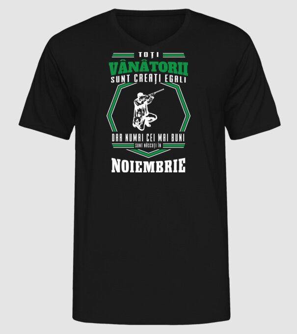 Toți vânătorii sunt creați egali, dar numai cei mai buni sunt născuți în noiembrie model negru pe tricou